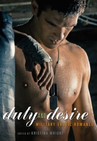 Book cover for Duty and Desire anthology edited by Kristina Wright showing a barechested man with dogtags.